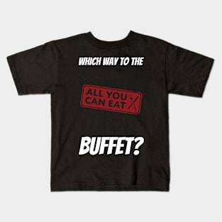 Which Way To The Buffet? Kids T-Shirt